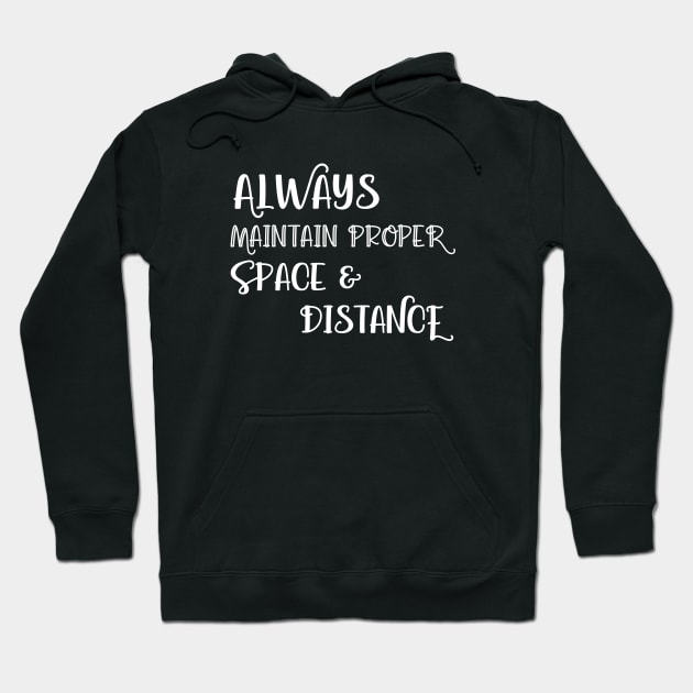 Always Maintain Proper Space and Distance Hoodie by Stars Hollow Mercantile